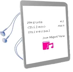 Descargar AudioLibro Neruda, el Chileno más Universal de José Miguel Varas año 2004
