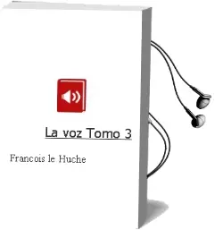 Descargar AudioLibro La voz Tomo 3 de Francois Le Huche año 2004
