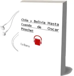 Descargar AudioLibro Chile y Bolivia: ¡Hasta Cuándo! de Óscar Pinochet De La Barra año 2004