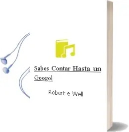 Descargar AudioLibro ¿Sabes Contar hasta un Googol? de Robert E Well año 2004