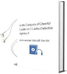 Descargar AudioLibro In the Company of Cheerful Ladies (No. 1 Ladies Detective Agency 6) de Alexander Mccall Smith año 2005