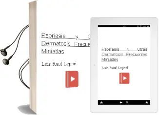 Descargar AudioLibro Psoriasis y Otras Dermatosis Frecuentes - Miniatlas de Luis Raúl Lepori año 2005