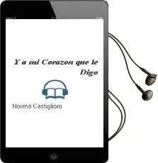 Descargar AudioLibro Y a mi Corazón, ¿Qué le Digo? de Norma Castiglioni año 2005