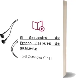 Descargar AudioLibro El Secuestro de Franco Despues de su Muerte de Jordi Casanova Giner año 2005