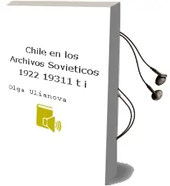 Descargar AudioLibro Chile en los Archivos Soviéticos 1922-19311 t. i de Olga Ulianova año 2005