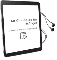 Descargar AudioLibro La Ciudad de las Esfinges  de Jaime Alfonso Sandoval año 2005