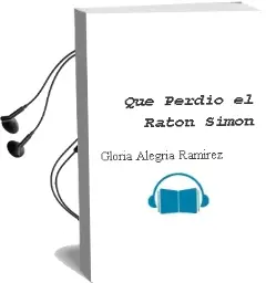 Descargar AudioLibro ¿Qué Perdió el Ratón Simón? de Gloria Alegría Ramírez año 2005