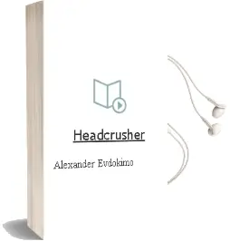 Descargar AudioLibro Headcrusher de Alexander Evdokimo año 2005