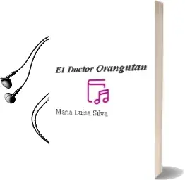 Descargar AudioLibro El Doctor Orangután de María Luisa Silva año 2006