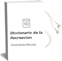 Descargar AudioLibro Diccionario de la Recreacion de Tomás Bolaño Mercado año 2006