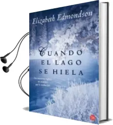 Descargar AudioLibro Cuando el Lago se Hiela de Elizabeth Edmondson año 2006