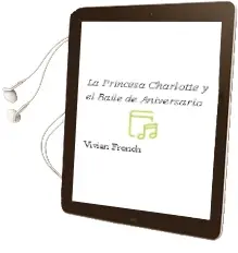 Descargar AudioLibro La Princesa Charlotte y el Baile de Aniversario de Vivian French año 2006