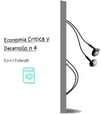 Descargar AudioLibro Economía Crítica y Desarrollo nº 4 de David Debrott año 2006