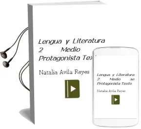 Descargar AudioLibro Lengua y Literatura. 2° Medio. sé Protagonista. Texto.   de Natalia Ávila Reyes año 2006