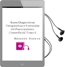 Descargar AudioLibro Bases Diagnosticas, Terapeuticas y Posturales del Funcionalismo Craneofacial. Tomo ii de Eduardo Padros año 2006