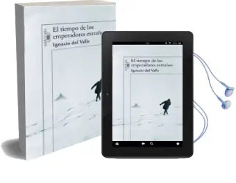 Descargar AudioLibro El Tiempo de los Emperadores Extraños de Ignacio Del Valle año 2006