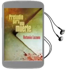 Descargar AudioLibro Preludio para una Muerte de Antonio.. Lozano año 2006