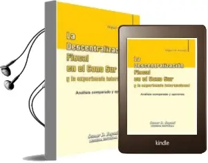 Descargar AudioLibro La Descentralización Fiscal en el Cono sur y la Experiencia Internacional de Miguel A. Asensio año 2006