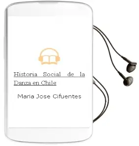 Descargar AudioLibro Historia Social de la Danza en Chile de María José Cifuentes año 2007