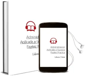 Descargar AudioLibro Administración Aplicada a Sucesos Reales - Práctica de Liliana Galan año 2007