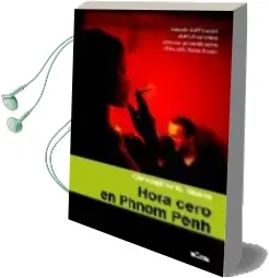 Descargar AudioLibro Hora Cero en Phnom Penh de Christopher G. Moore año 2007