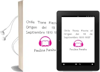 Descargar AudioLibro ¡Chile Tiene Fiesta! el Origen del 18 de Septiembre (1810-1837) de Paulina Peralta año 2007