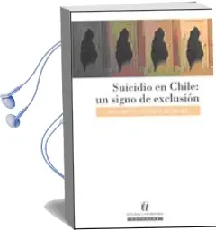 Descargar AudioLibro El Suicidio en Chile, un Signo de Exclusión de Dagoberto Duarte año 2007