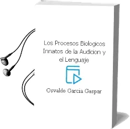Descargar AudioLibro Los Procesos Biologicos Innatos de la Audicion y el Lenguaje de Osvaldo García Gaspar año 2007