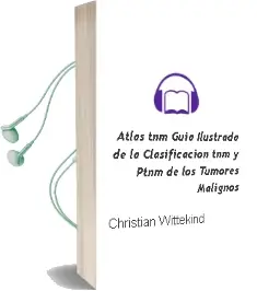 Descargar AudioLibro Atlas Tnm. Guia Ilustrada de la Clasificacion tnm y Ptnm de los Tumores Malignos de Christian Wittekind año 2007