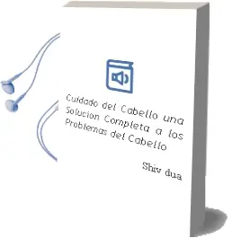 Descargar AudioLibro Cuidado del Cabello. una Solucion Completa a los Problemas del Cabello de Shiv Dua año 2007