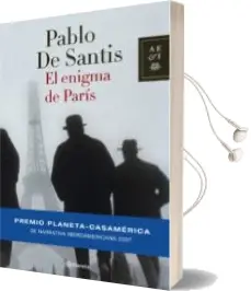 Descargar AudioLibro El Enigma de Paris (Premio Iberoamericano Planeta-Casa America de Narrativa) de Pablo De Santis año 2007