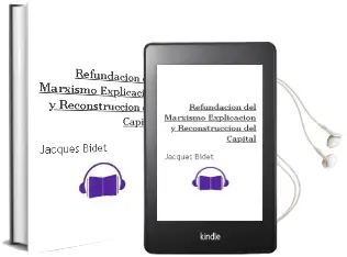 Descargar AudioLibro Refundación del Marxismo. Explicación y Reconstrucción del Capital de Jacques Bidet año 2007