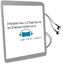 Descargar AudioLibro Desgarros y Utopías en la Pampa Salitrera de Julio Pinto Vallejos año 2007