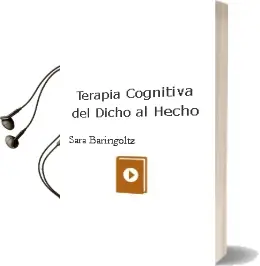 Descargar AudioLibro Terapia Cognitiva del Dicho al Hecho de Sara Baringoltz año 2007