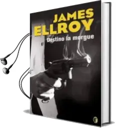 Descargar AudioLibro Destino: La Morgue de James Ellroy año 2007