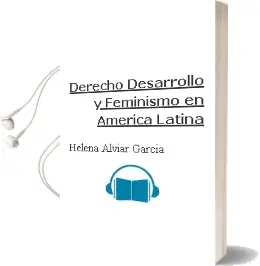 Descargar AudioLibro Derecho, Desarrollo y Feminismo en América Latina de Helena Alviar García año 2008
