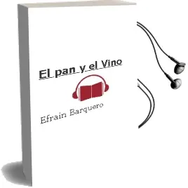 Descargar AudioLibro El pan y el Vino de Efraín Barquero año 2008