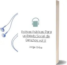 Descargar AudioLibro Políticas Públicas para un Estado Social de Derechos Vol. ii de Jorge Orbe año 2008