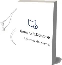 Descargar AudioLibro Bernarda, la Dragona de Alicia González García año 2008