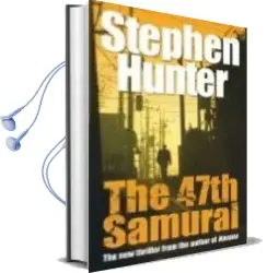 Descargar AudioLibro The 47Th Samurai de Stephen Hunter año 2008