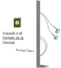 Descargar AudioLibro Foucault y el Cuidado de la Libertad de Rodrigo Castro año 2008