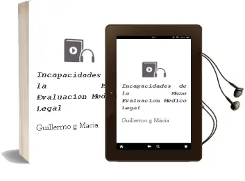 Descargar AudioLibro Incapacidades de la Mano. Evaluacion Medico-Legal de Guillermo G Macia año 2008