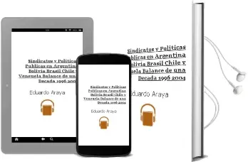 Descargar AudioLibro Sindicatos y Políticas Públicas en Argentina, Bolivia, Brasil Chile y Veneuela. Balance de una Década (1996-2004) de Eduardo Araya año 2008