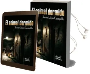 Descargar AudioLibro El Animal Dormido de Javier Lopez Campillo año 2008