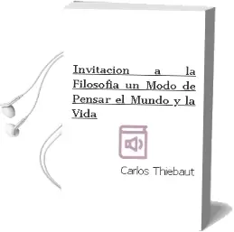 Descargar AudioLibro Invitación a la Filosofía. un Modo de Pensar el Mundo y la Vida de Carlos Thiebaut año 2008