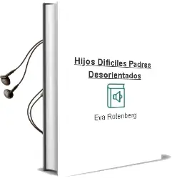 Descargar AudioLibro Hijos Dificiles/Padres Desorientados de Eva Rotenberg año 2008