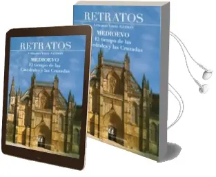 Descargar AudioLibro Retratos, Medioevo, el Tiempo de las Catedrales y las Cruzadas de Gerardo Vidal año 2008