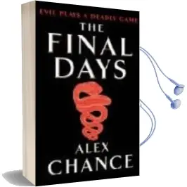 Descargar AudioLibro The Final Days de Alex Chance año 2008
