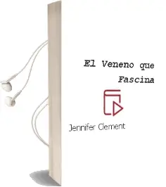 Descargar AudioLibro El Veneno que Fascina de Jennifer Clement año 2009