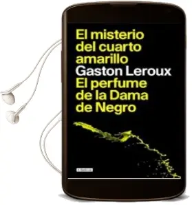 Descargar AudioLibro El Misterio del Cuarto Amarillo; el Perfume de la Dama de Negro de Gaston Leroux año 2009